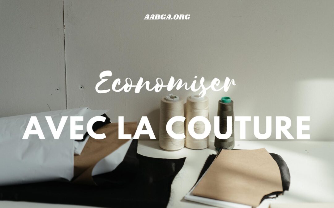 Économiser de l’argent avec la couture.