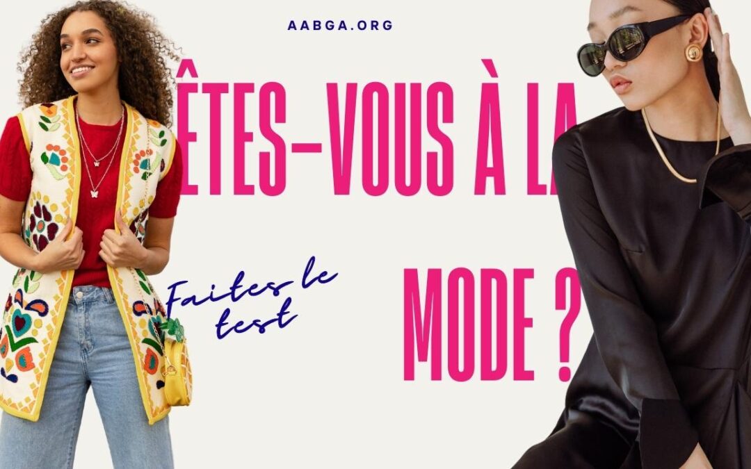 Êtes-vous à la mode ? le test qui vous diras le vérité en face