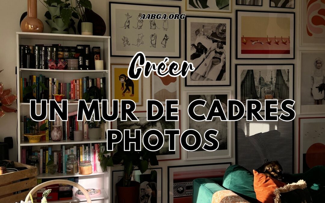 Créer un mur de cadres photos vintage : astuces et conseils