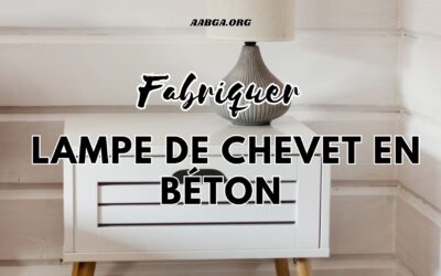 Fabriquer une lampe de chevet en béton : tutoriel étape par étape